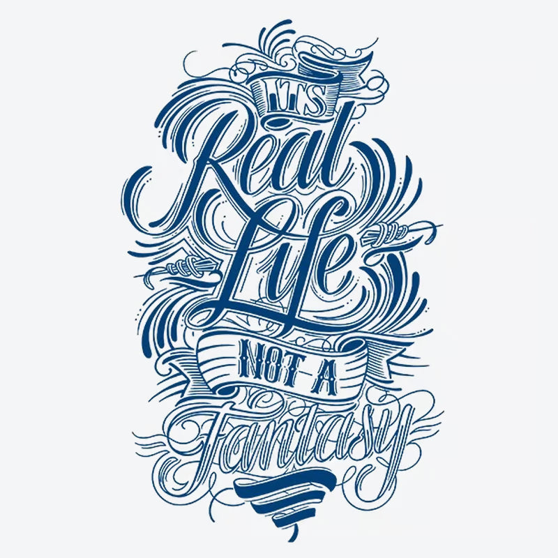 Real Life Not A Fantasy Tattoo