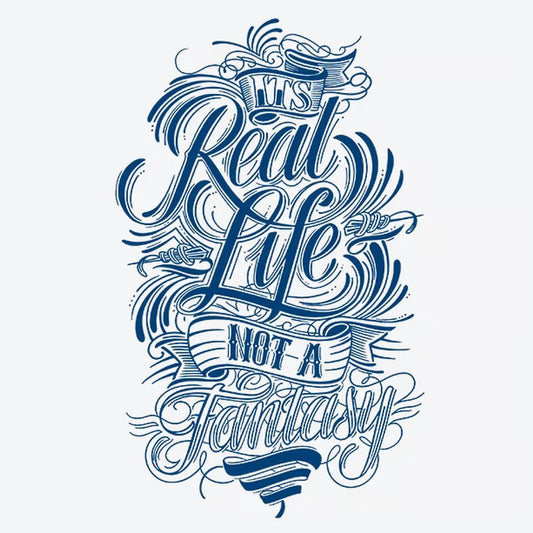 Real Life Not A Fantasy Tattoo