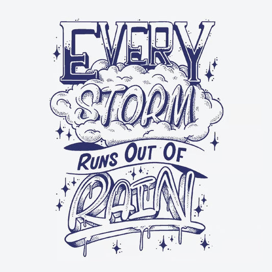 Every Storm Runs Out Of Rain Tattoo