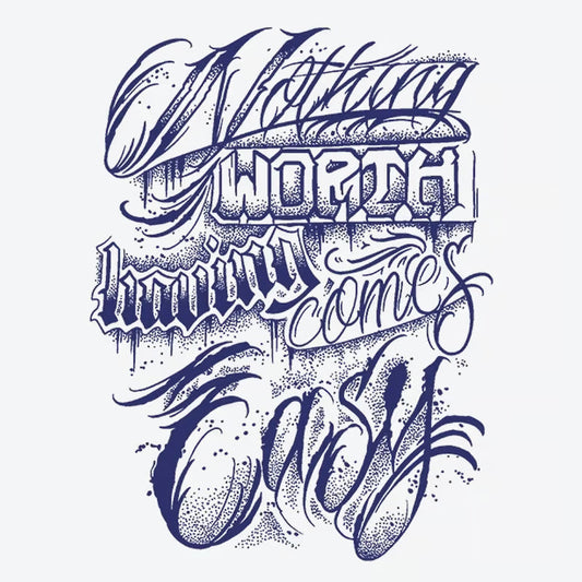 Nothing Worth Having Comes Easy Tattoo