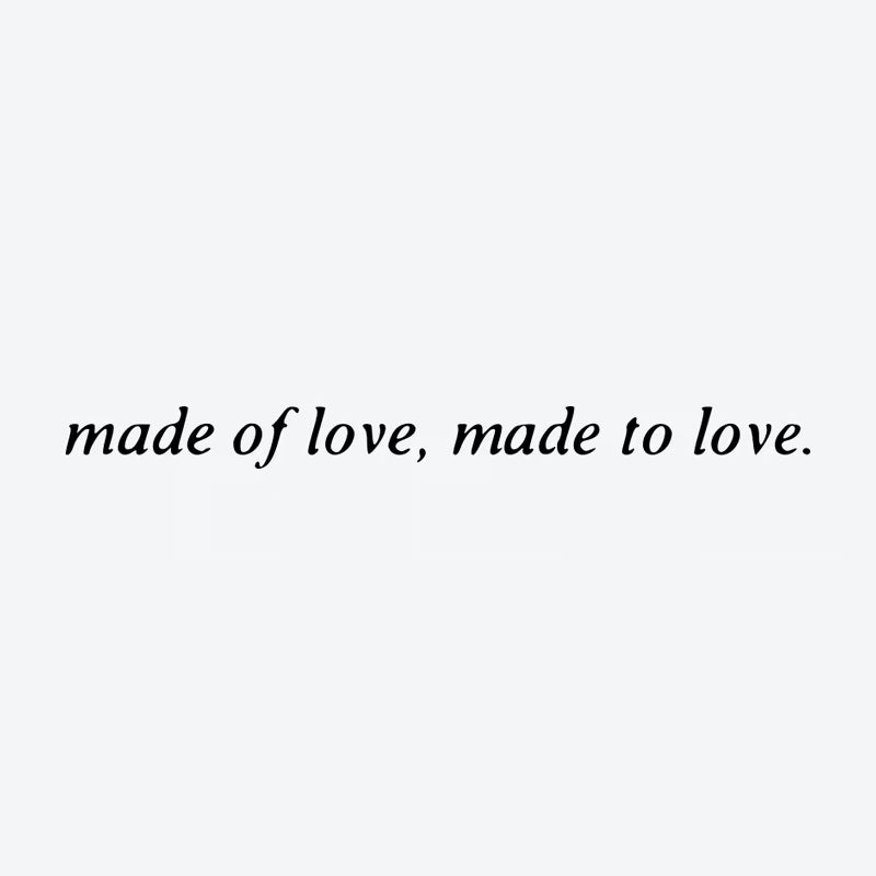 Made Of Love, Made To Love Tattoo
